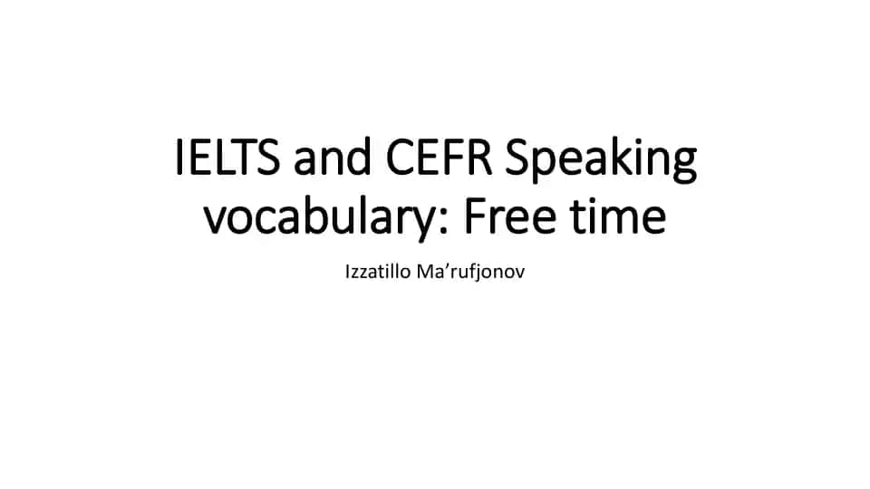 IELTS and CEFR Speaking vocabulary: Free time