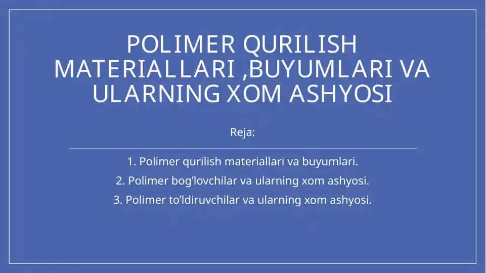 Polimer qurilish materiallari, buyumlari va ularning xom ashyosi