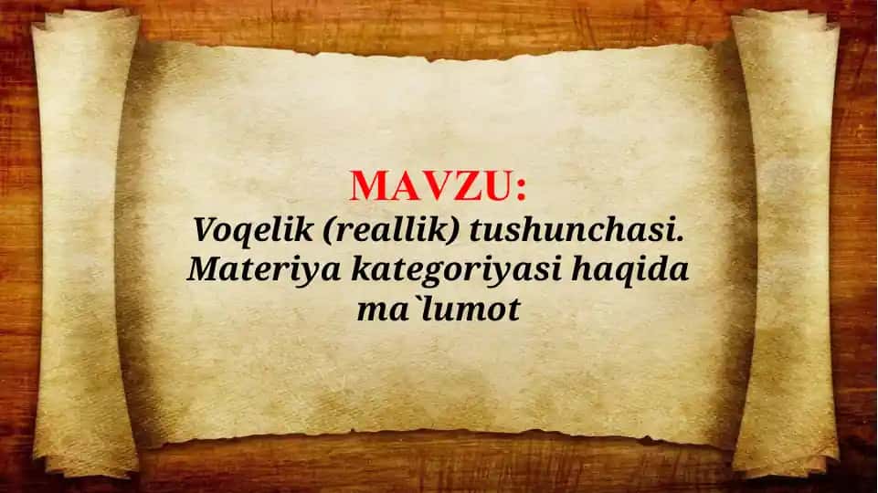 Voqelik (reallik) tushunchasi. Materiya kategoriyasi haqida ma`lumot (TAQDIMOT)