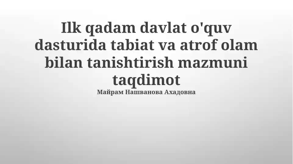 Ilk qadam davlat o'quv dasturida tabiat va atrof olam bilan tanishtirish mazmuni taqdimot