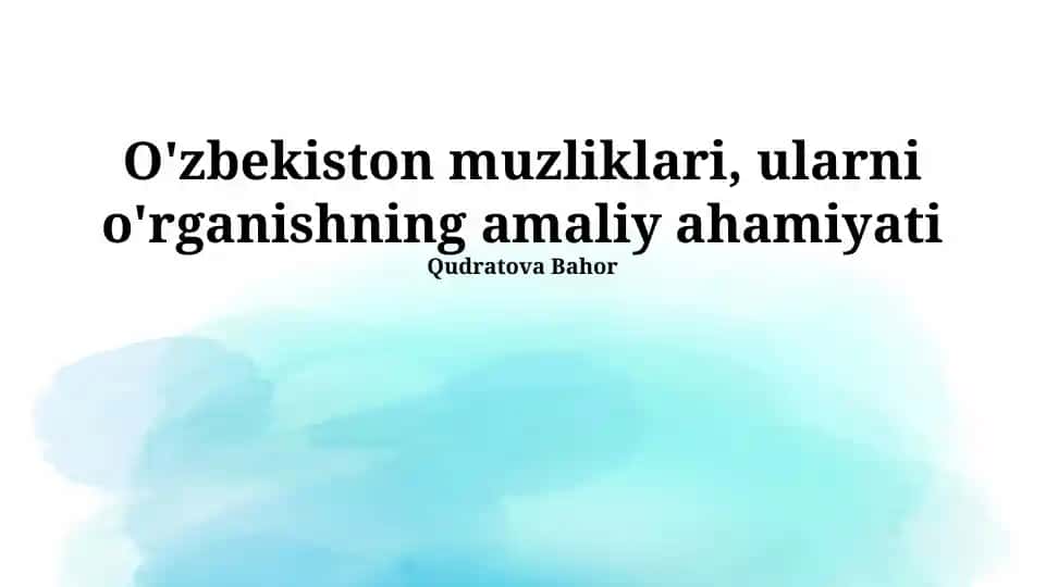 O'zbekiston muzliklari, ularni o'rganishning amaliy ahamiyati