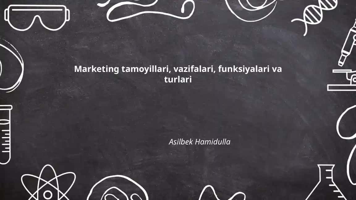 Marketing tamoyillari, vazifalari, funksiyalari va turlari
