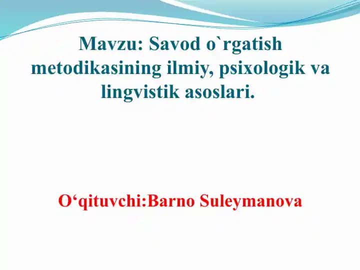Savod o‘rgatish metodikasining ilmiy, psixologik va lingvistik asoslari