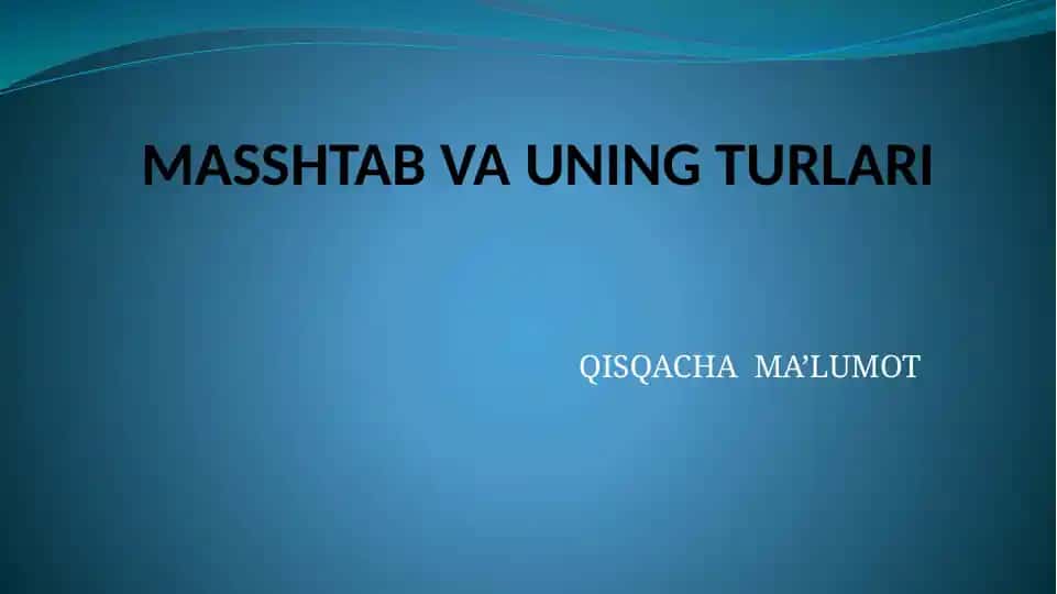 MASSHTAB VA UNING TURLARI
