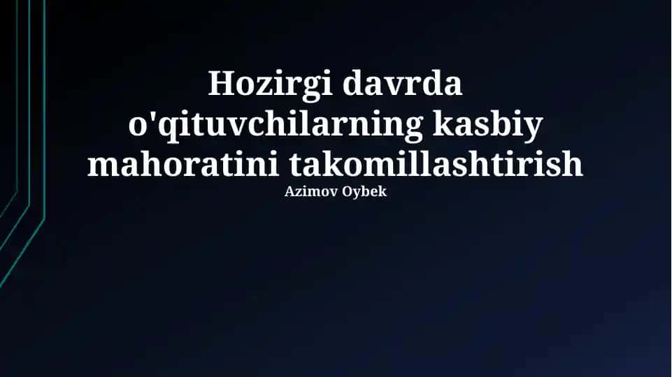 O'qituvchilarning kasbiy mahoratini takomillashtirish bo‘yicha taqdimot