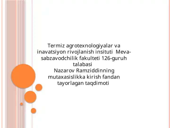 Meva-sabzavodchilik fakulteti 126-guruh talabasi Nazarov Ramziddinning mutaxasislikka kirish fandan ta'yorlagan taqdimoti
