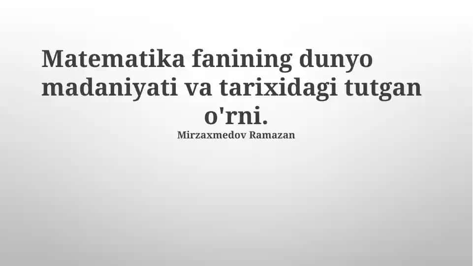 Matematika fanining dunyo madaniyati va tarixidagi tutgan o'rni