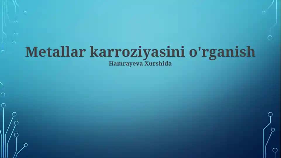 Metallar karroziyasini o'rganish