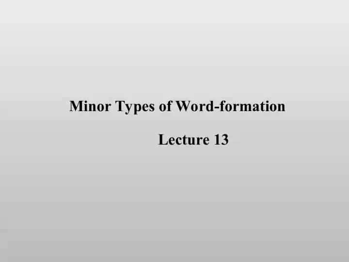 Minor Types of Word-formationLecture 13