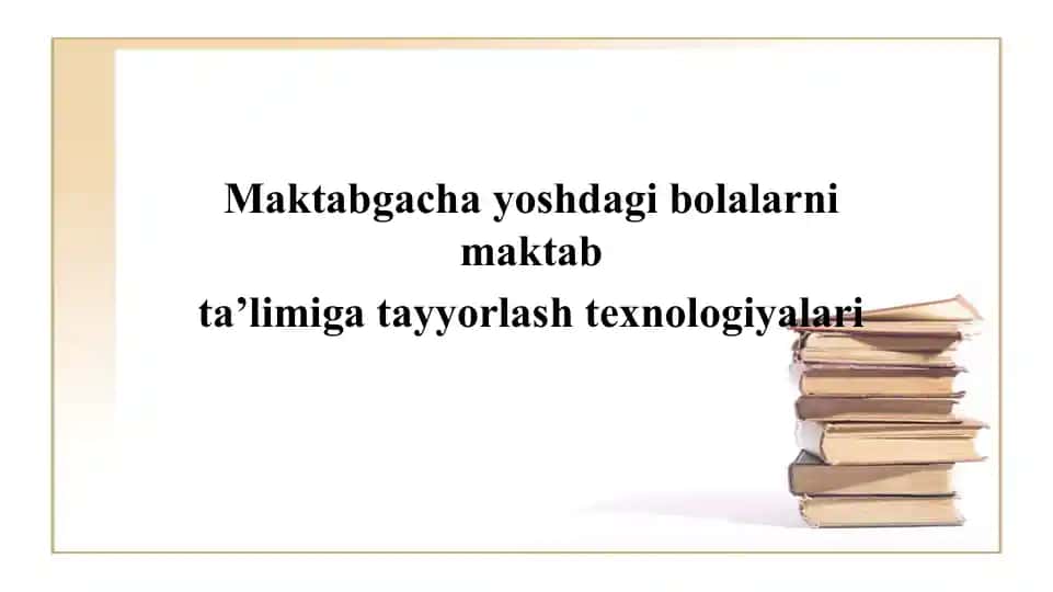 Maktabgacha yoshdagi bolalarni maktab ta'limiga tayyorlash texnologiyalari