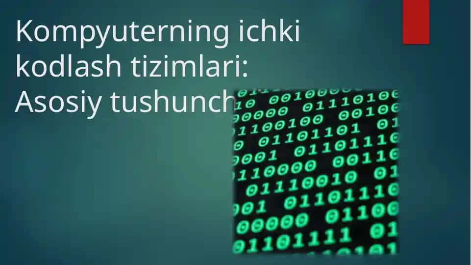 Kompyuterning ichki kodlash tizimlari: Asosiy tushunchalar