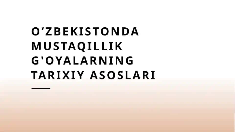 O‘zbekistonda mustaqillik g'oyalarning tarixiy asoslari
