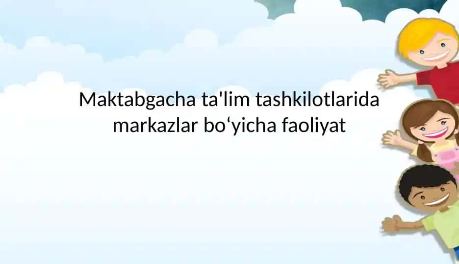 Maktabgacha ta'lim tashkilotlari damarkazlar bo‘yicha faoliyat