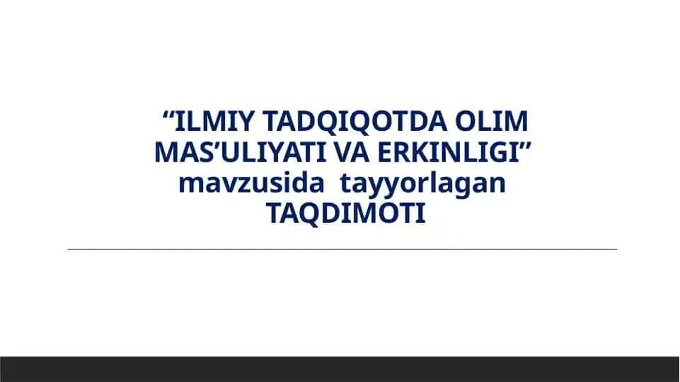 ILMIY TADQIQOTDA OLIM MAS’ULIYATI VA ERKINLIGI