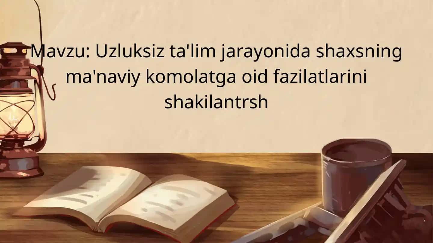 Shaxsning ma'naviy komolatga oid fazilatlarini shakillash