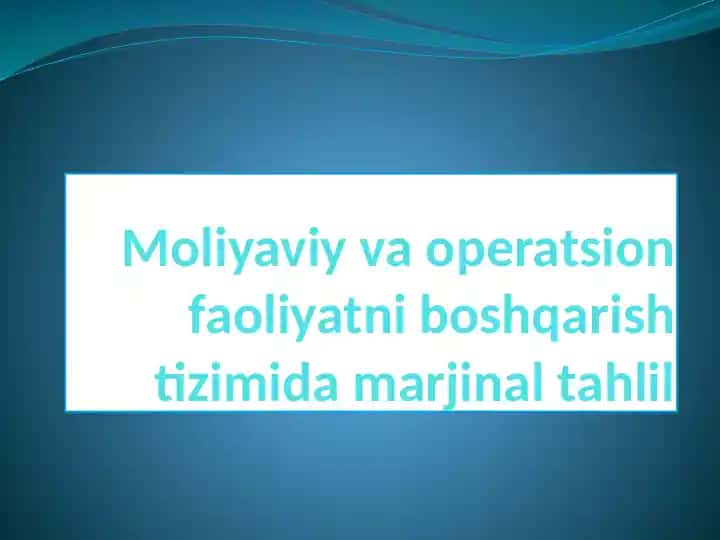 Moliyaviy-operatsion faoliyatni boshqarish tizimi va marjinal tahlil