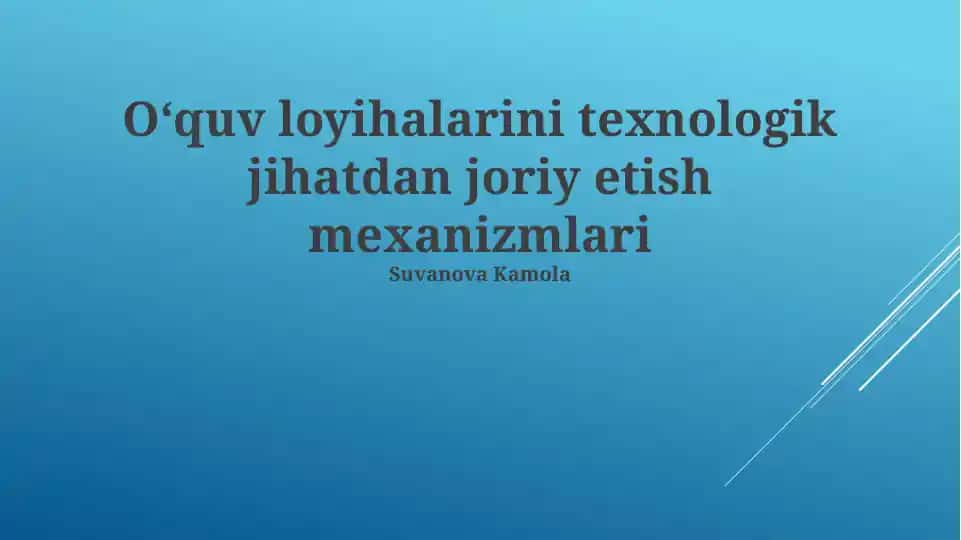 O‘quv loyihalarini texnologik jihatdan joriy etish mexanizmlari