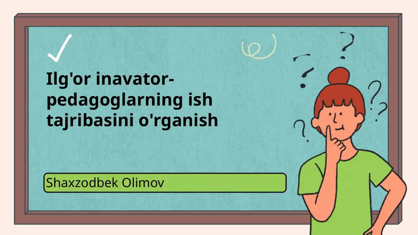 Ilg'or inavator-pedagoglarning ish tajribasini o'rganish