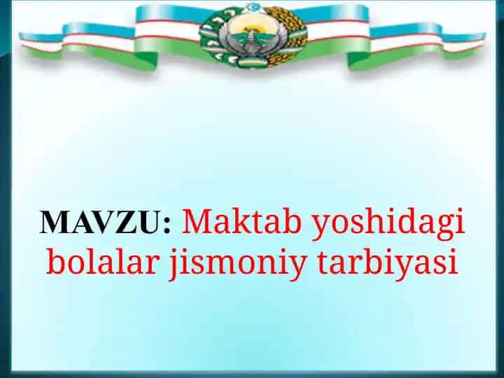 Maktab yoshidagi bolalar jismoniy tarbiyasi