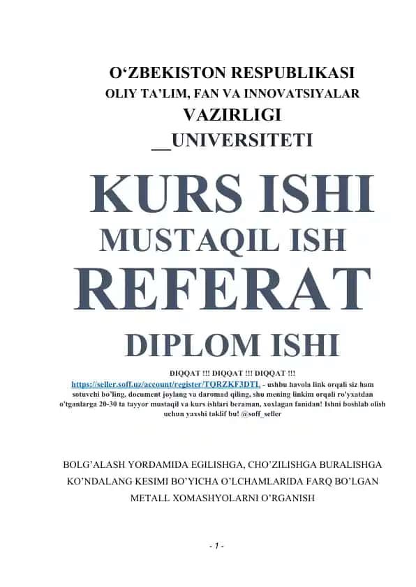 Kurs ishi: Bolg’alash yordamida egilishga, cho’zilishga buralishga ko’ndalang kesimi bo’yicha o’lchamlarida farq bo’lgan metall xomashyolarni o’rganish