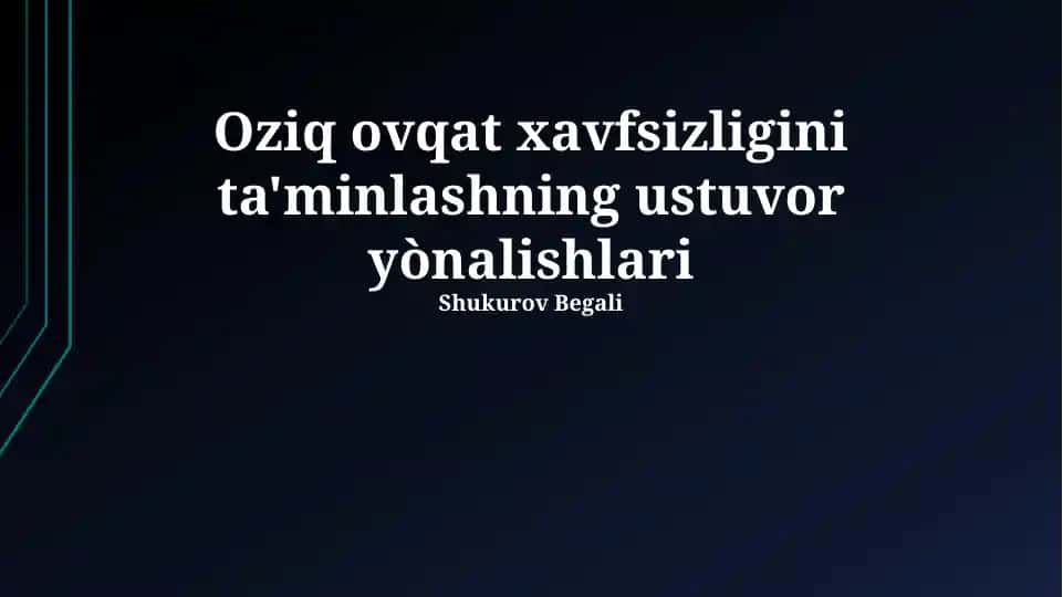 Oziq-ovqat xavfsizligini ta'minlashning ustuvor yònalishlari