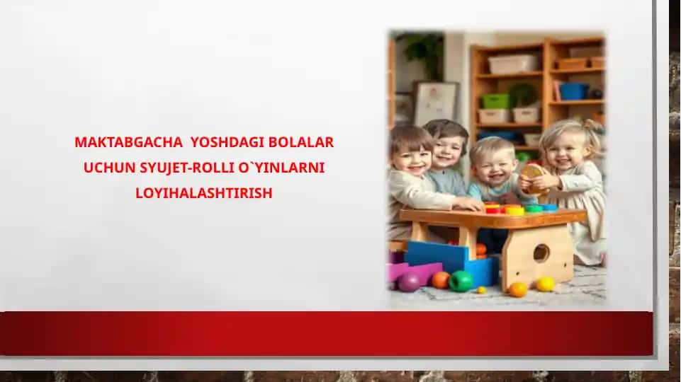 Maktabgacha yoshdagi bolalar uchun syujet-rolli o`yinlarni loyihalashtirish