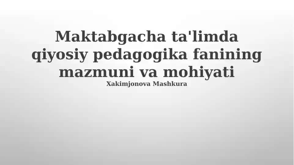 Maktabgacha ta'limda qiyosiy pedagogika fanining mazmuni va mohiyati