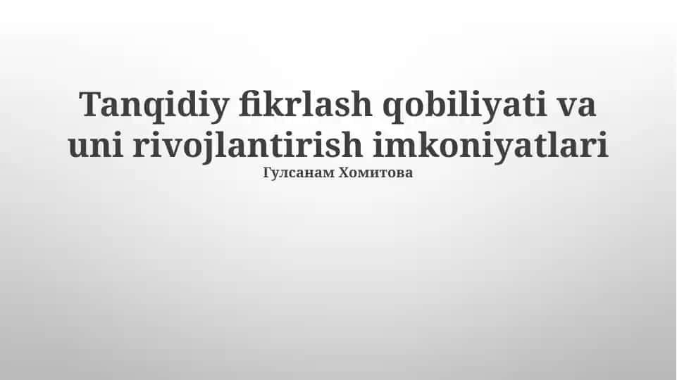 Tanqidiy fikrlash qobiliyati va uni rivojlantirish imkoniyatlari
