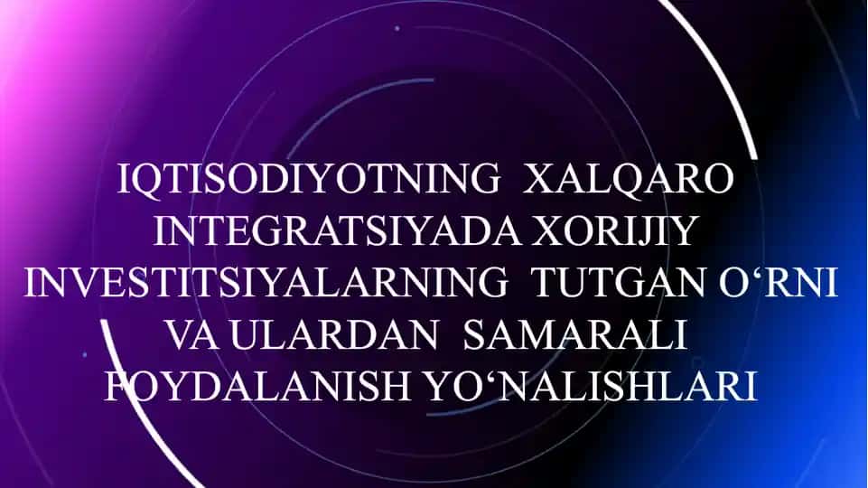 Xalqaro integratsiyada xorijiy investitsiyalar
