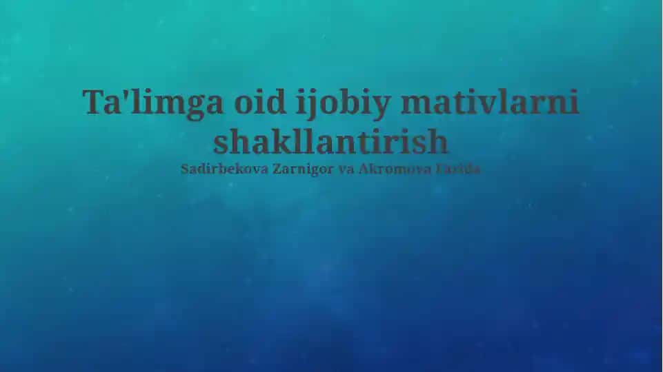 Ta'limga oid ijobiy mativlarni shakllantirish