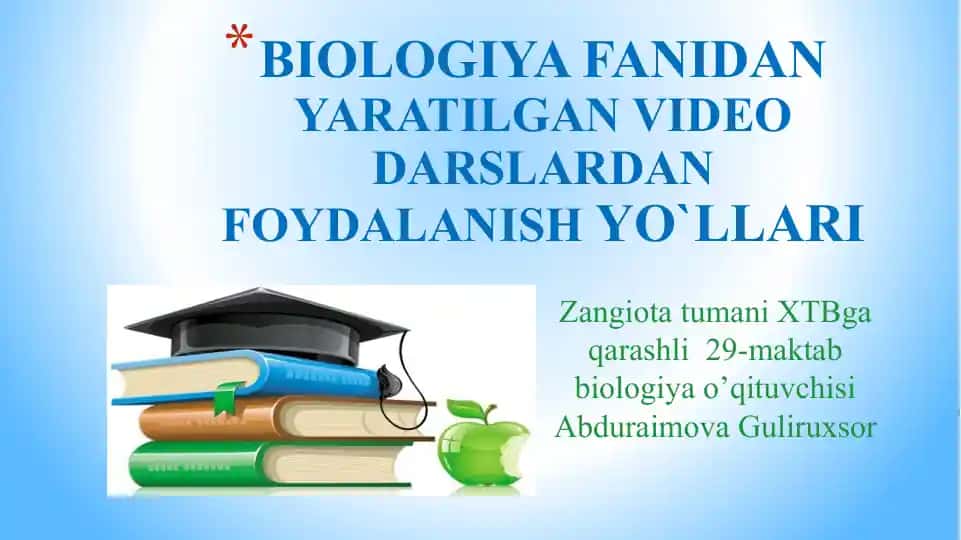 BIOLOGIYA FANIDAN YARATILGAN VIDEO DARSLARDAN FOYDALANISH YO`LLARI