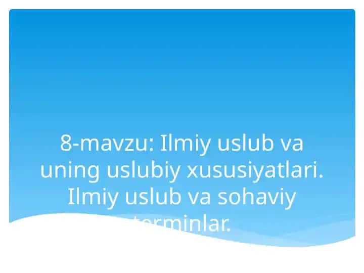 Ilmiy uslub va uning uslubiy xususiyatlari