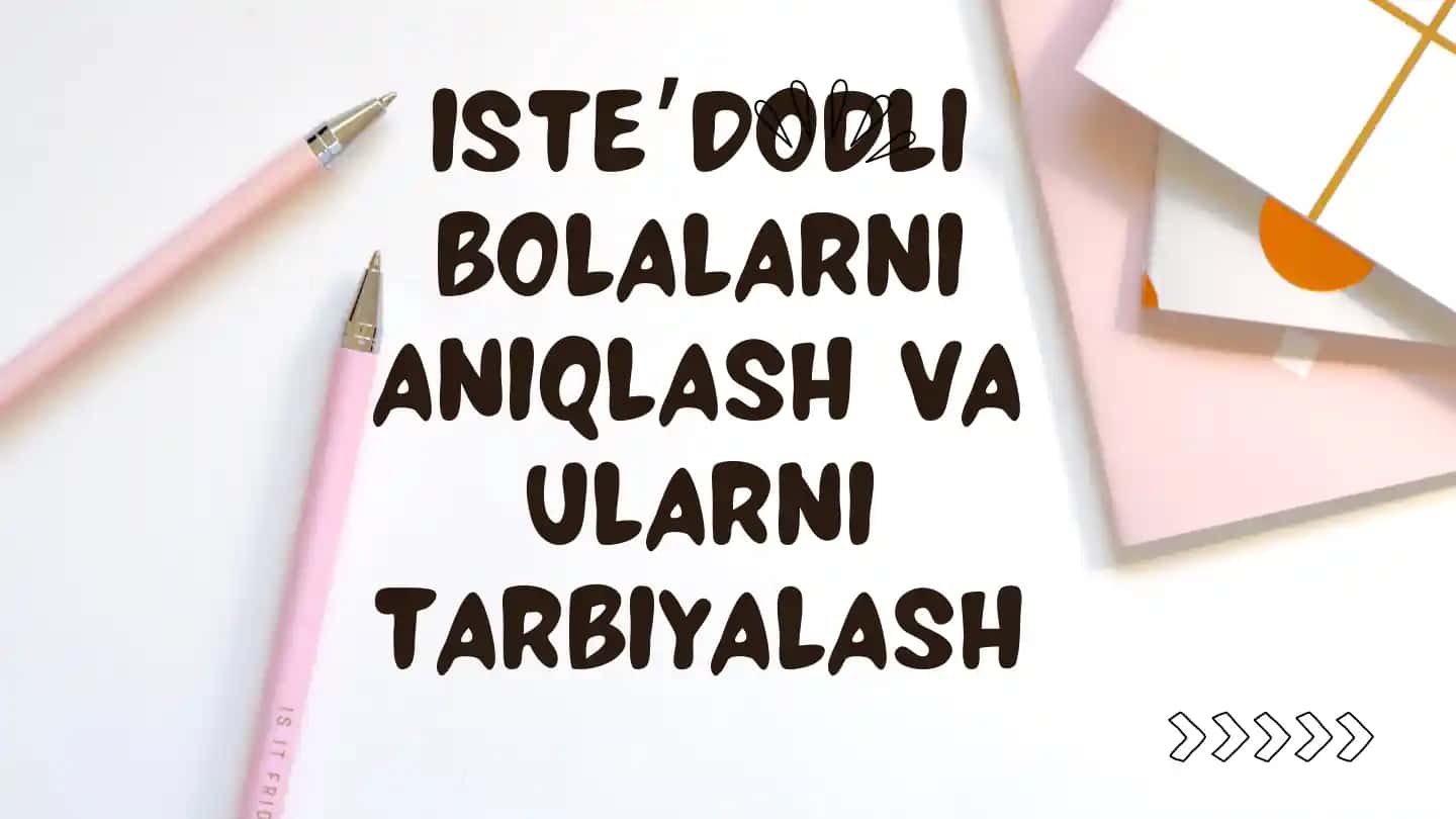 Iste’dodli Bolalarni Aniqlash va Tarbiyalash