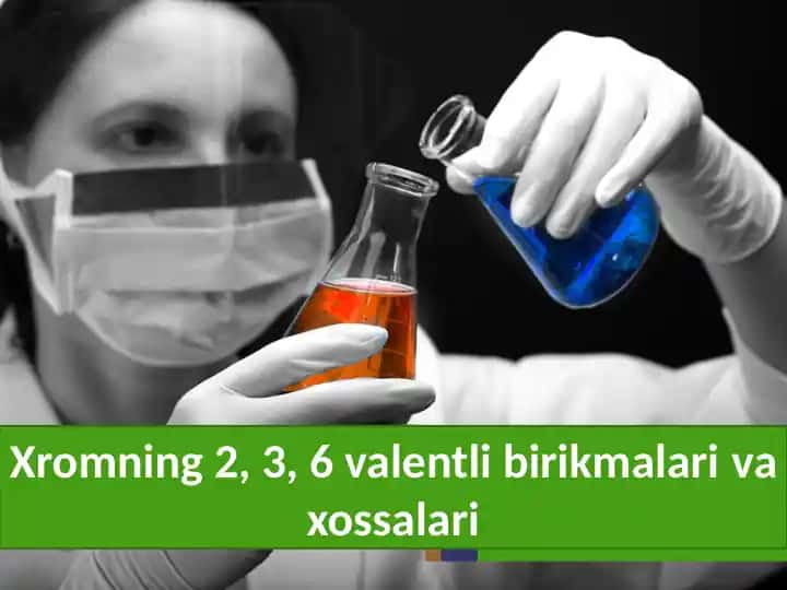 Xromning 2, 3, 6-valentli birikmalarining vaxossalari