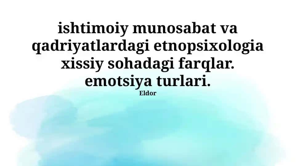 ishtimoiy munosabat va qadriyatlardagi etnopsixologia xissiy sohadagi farqlar. emotsiya turlari