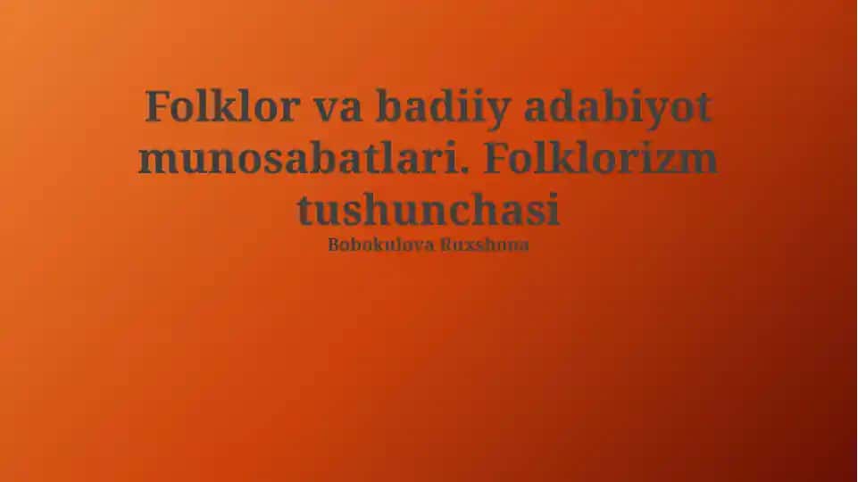 Folklor va badiiy adabiyot munosabatlari