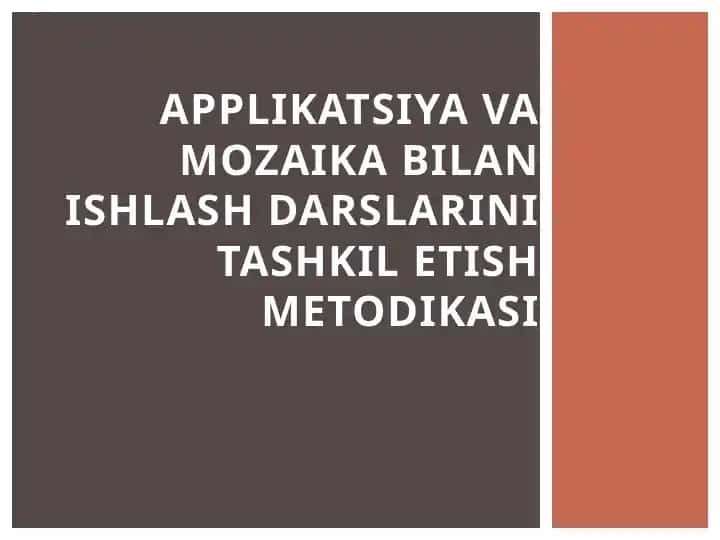 APPLIKATSIYA VA MOZAIKA BILAN ISHLASH DARSLARINI TASHKIL ETISH METODIKASI