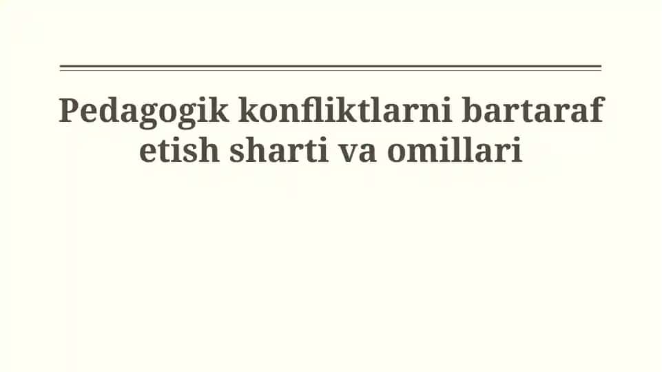 Pedagogik konfliktlarni bartaraf etish sharti va omillari