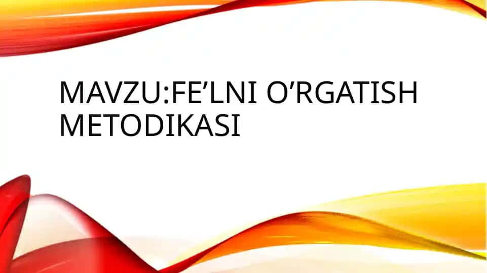 FE’LNI O’RGATISH METODIKASI