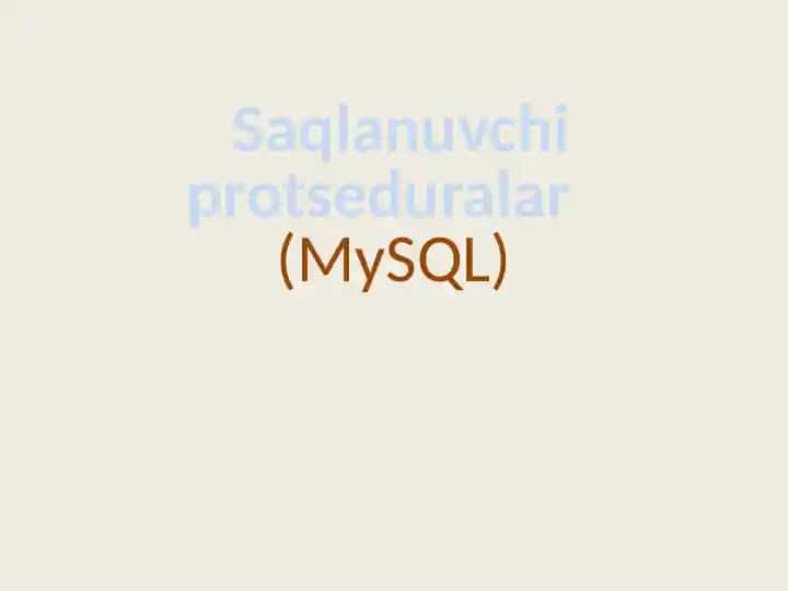Saqlanuvchi protseduralar (MySQL)