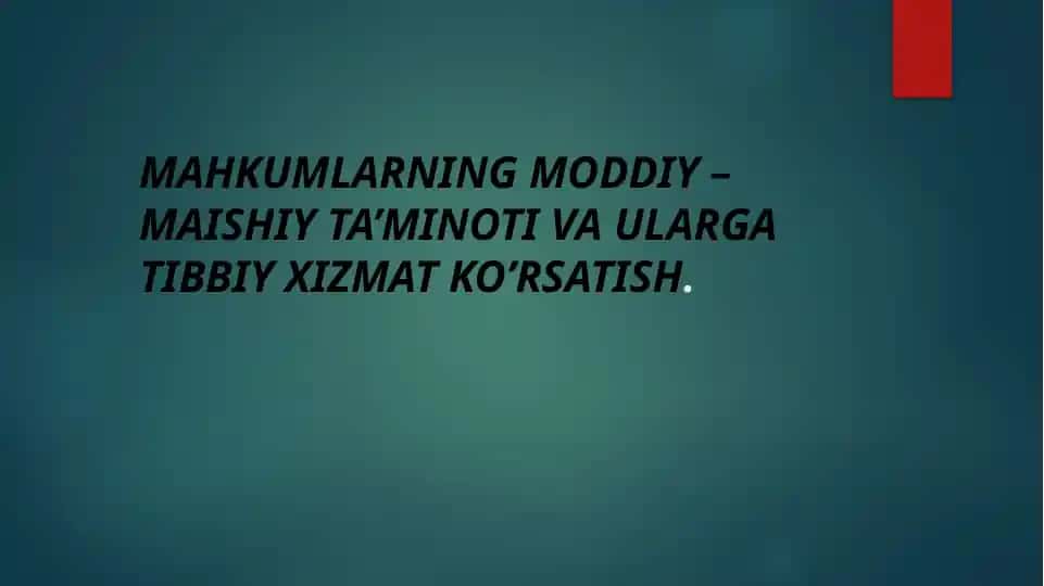 Mahkumlarning moddiy–maishiy ta’minoti va ularga tibbiy xizmat ko’rsatish