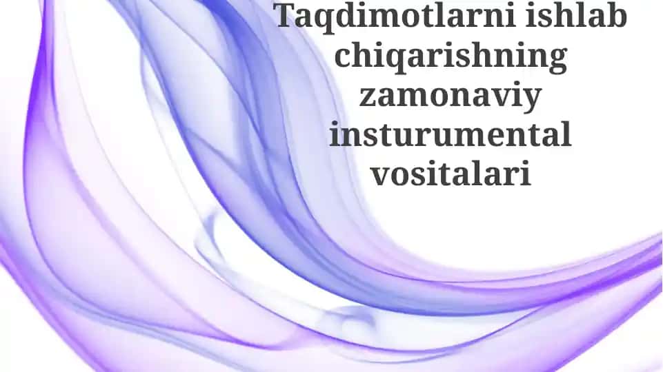 Taqdimotlarniishlabchiqarishningzamonaviyinsturumentalvositalari
