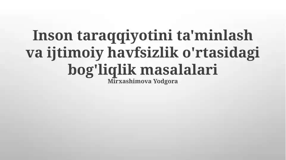 Inson taraqqiyotini ta'minlash va ijtimoiy havfsizlik o'rtasidagi bog'liqlik masalalari