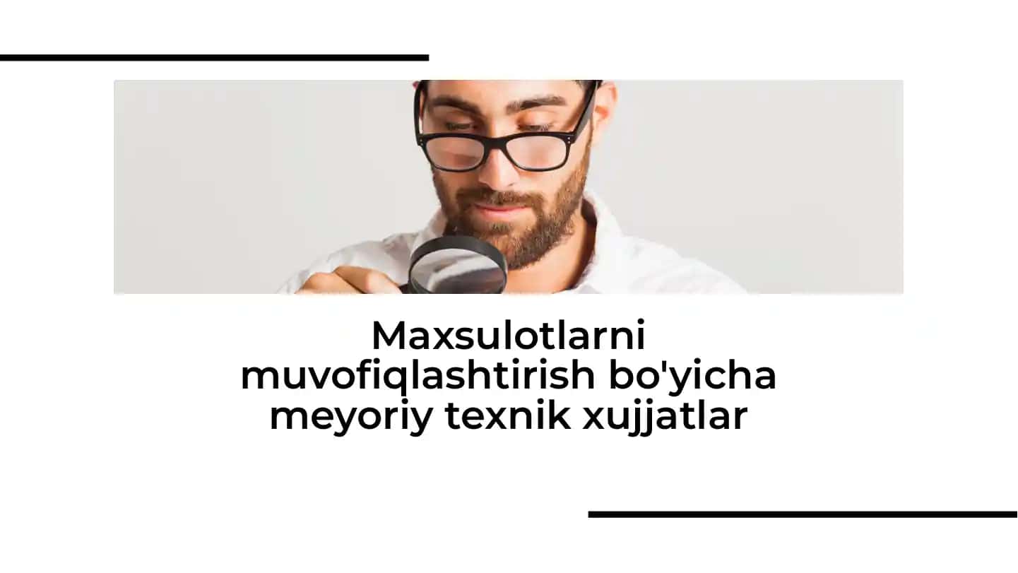 Maxsulotlarni muvofiqlashtirish bo'yicha meyoriy texnik xujjatlar
