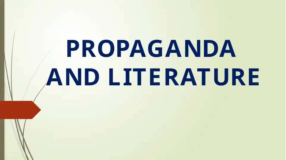 PROPAGANDA AND LITERATURE