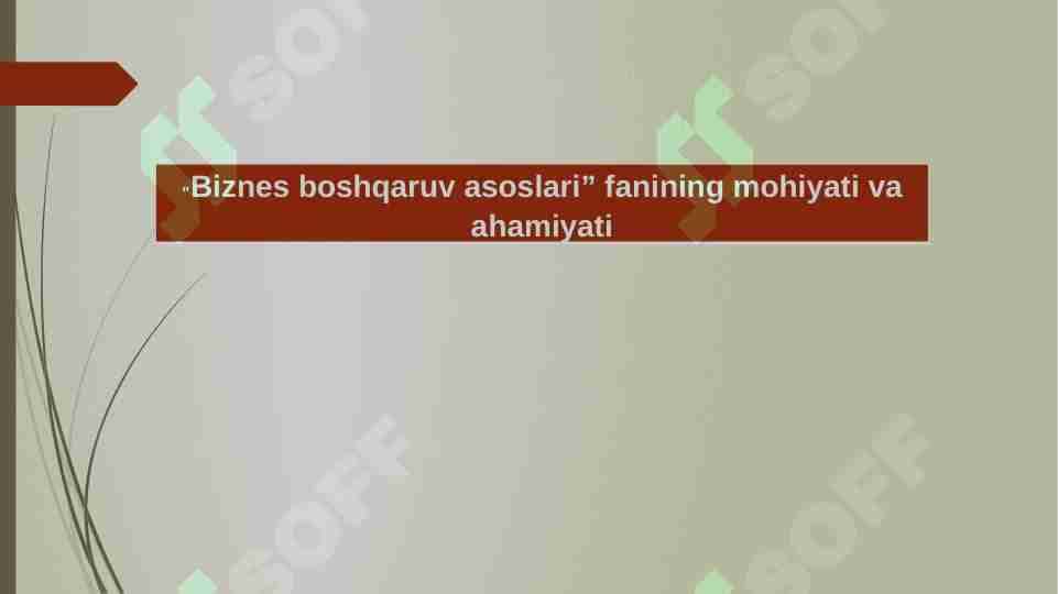 Biznes boshqaruv asoslari fanining mohiyati va ahamiyati