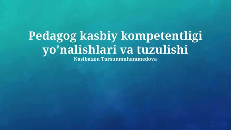 Pedagog kasbiy kompetentligi yo'nalishlari va tuzulishi