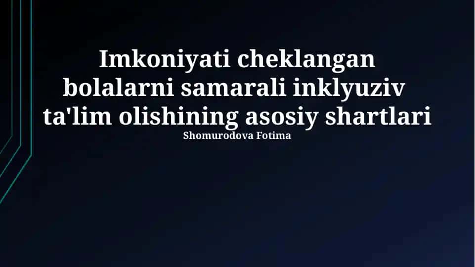 Imkoniyati cheklangan bolalarni samarali inklyuziv ta'lim olishining asosiy shartlari