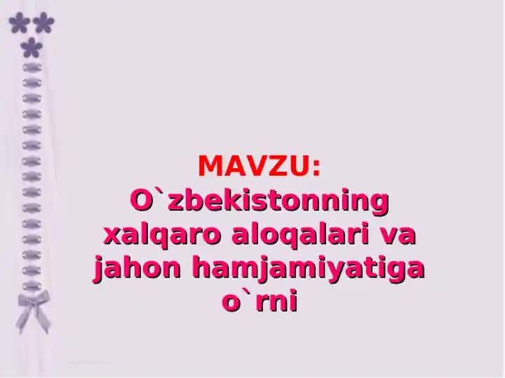 O`zbekistonning xalqaro aloqalari va jahon hamjamiyatiga o`rni