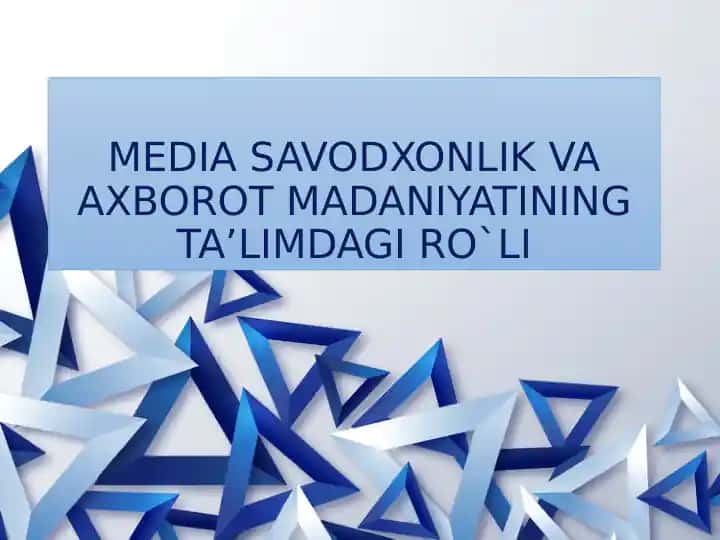 MEDIA SAVODXONLIK VA AXBOROTMADANIYATINING TA’LIMDAGI RO`LI